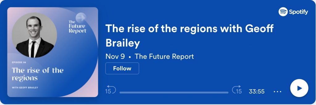 the future report podcast. The episode is "the rise of the regions with geoff brailey"